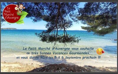 Bonnes Vacances Gourmandes à toutes et à tous et RDV les 5 et 6 Septembre à la Boutique Paysanne…